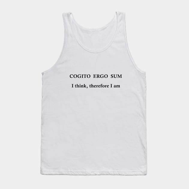 cogito ergo sum, i think therfore i am Tank Top by omitay